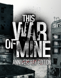 This War of Mine: Anniversary Edition (2016) PC | Лицензия