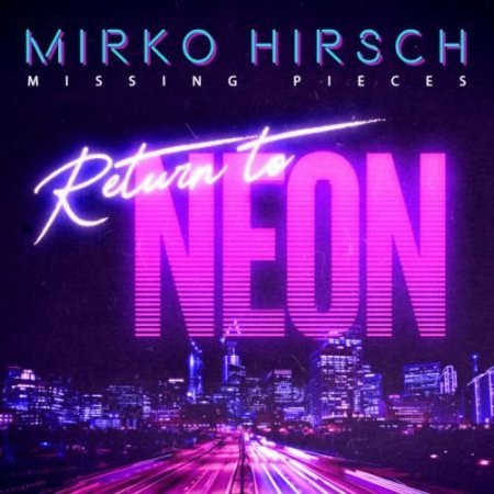 Mirko Hirsch - Missing Pieces Return to Neon [Special Edition] (2020) MP3