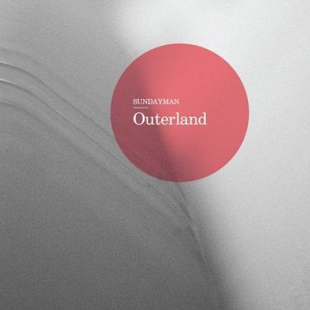 Sundayman - Outerland (2009) FLAC