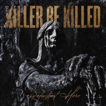 Killer Be Killed - Reluctant Hero (2020) MP3