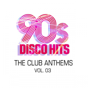 VA - 90s Disco Hits: The Club Anthems Vol. 3 (2020) MP3