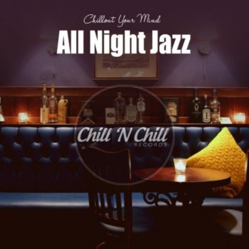 VA - All Night Jazz: Chillout Your Mind (2020) MP3