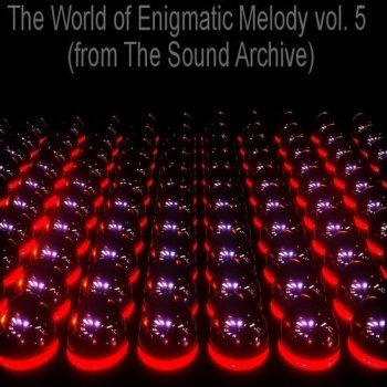 VA - The World of Enigmatic Melody vol 5 [by The Sound Archive] (2018) MP3