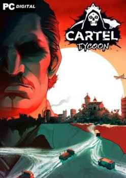 Cartel Tycoon [v 1.0.9.6112 + DLCs] (2020) PC | RePack от Chovka