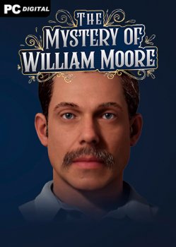 The Mystery of William Moore (2022) PC | Лицензия