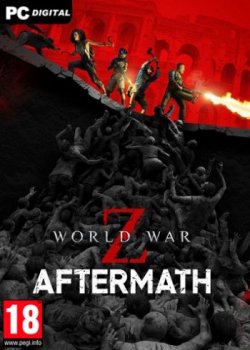 World War Z: Aftermath - Deluxe Edition [v 20230124 + DLCs] (2021) PC | RePack от Chovka