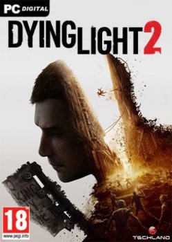 Dying Light 2: Stay Human - Ultimate Edition [v 1.10.2 + DLCs] (2022) PC | RePack от Chovka